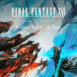 Cover of FINAL FANTASY XVI - Original DLC Soundtrack - From Spire to Sea