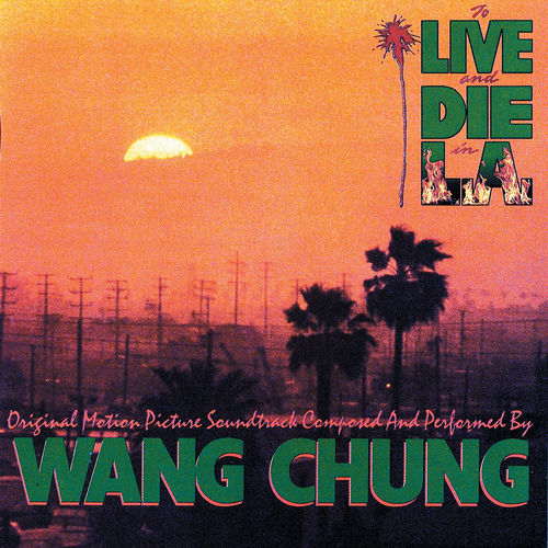 Wang Chung - To Live And Die In L.A. (An Original Motion Picture