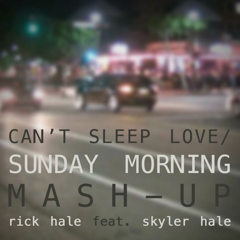 Picture of Can't Sleep Love / Sunday Morning (Mash-Up) [feat. Skyler Hale]