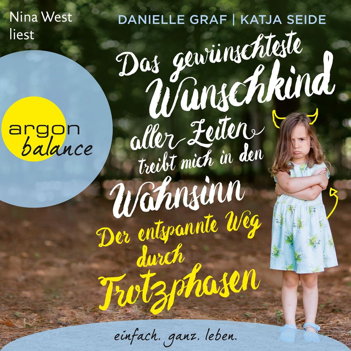 Album cover of Das gewünschteste Wunschkind aller Zeiten treibt mich in den Wahnsinn - Der entspannte Weg durch Trotzphasen (Ungekürzte Lesung)