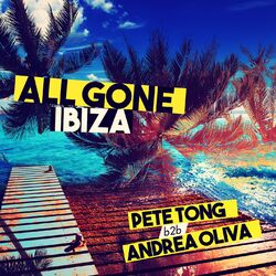 Cover of All Gone Ibiza: Pete Tong b2b Andrea Oliva
