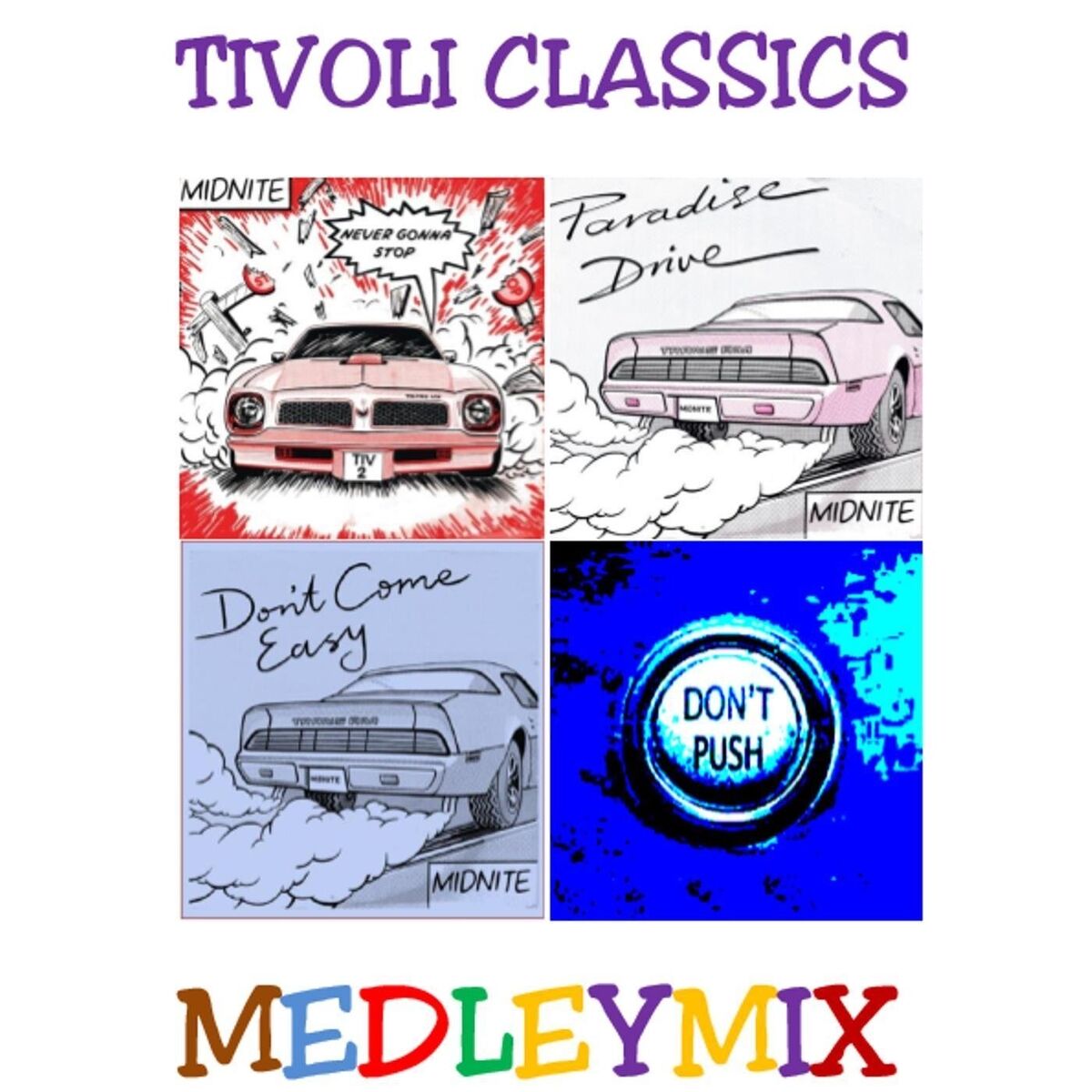 Album cover of Tivoli Classics Medley Mix: Never Gonna Stop / Paradise Drive / Don't Push / Don't Come Easy