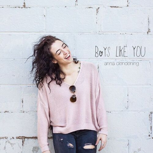 Anna Clendening - Boys Like You (Acoustic) | Deezer