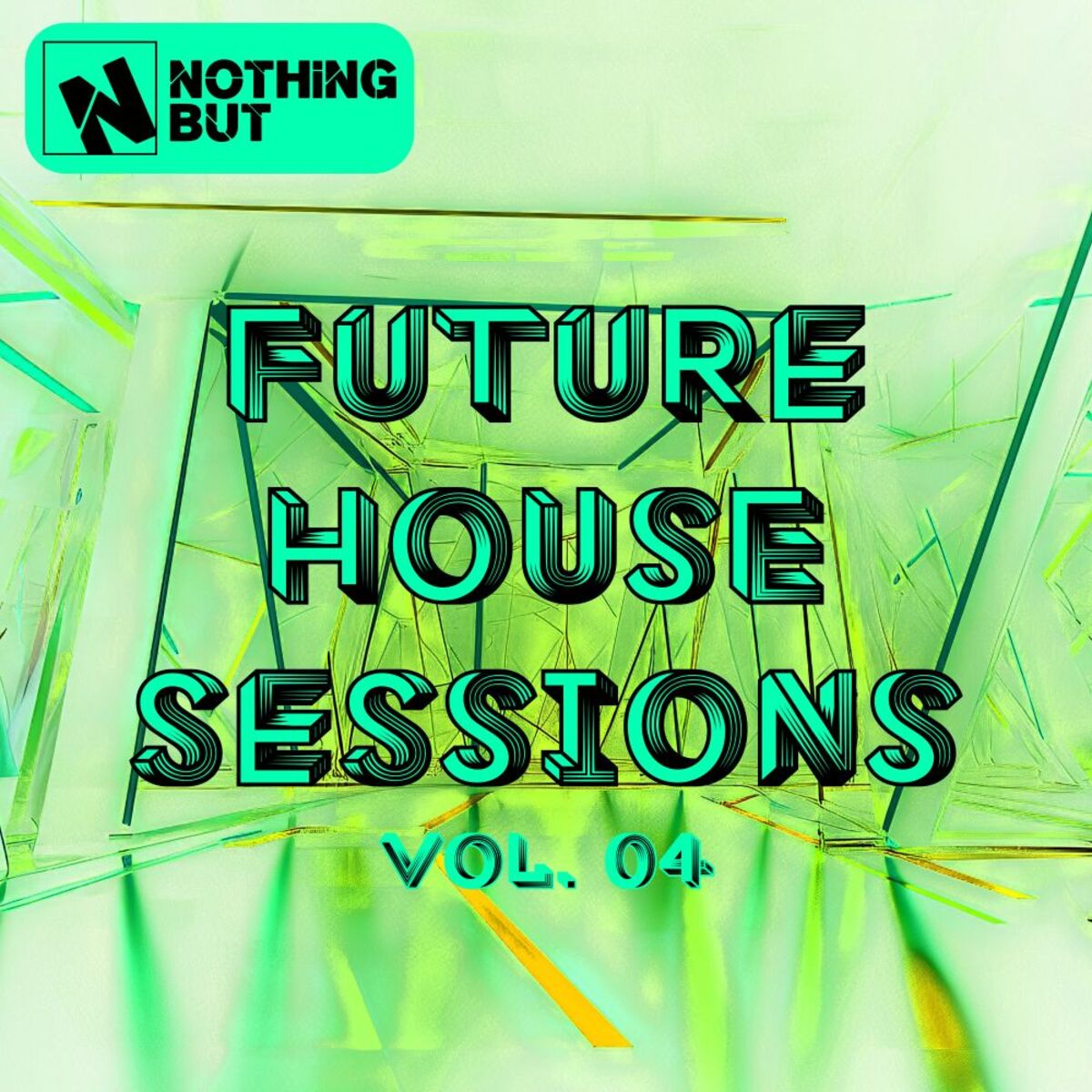 Album cover of Nothing But... Future House Sessions, Vol. 04