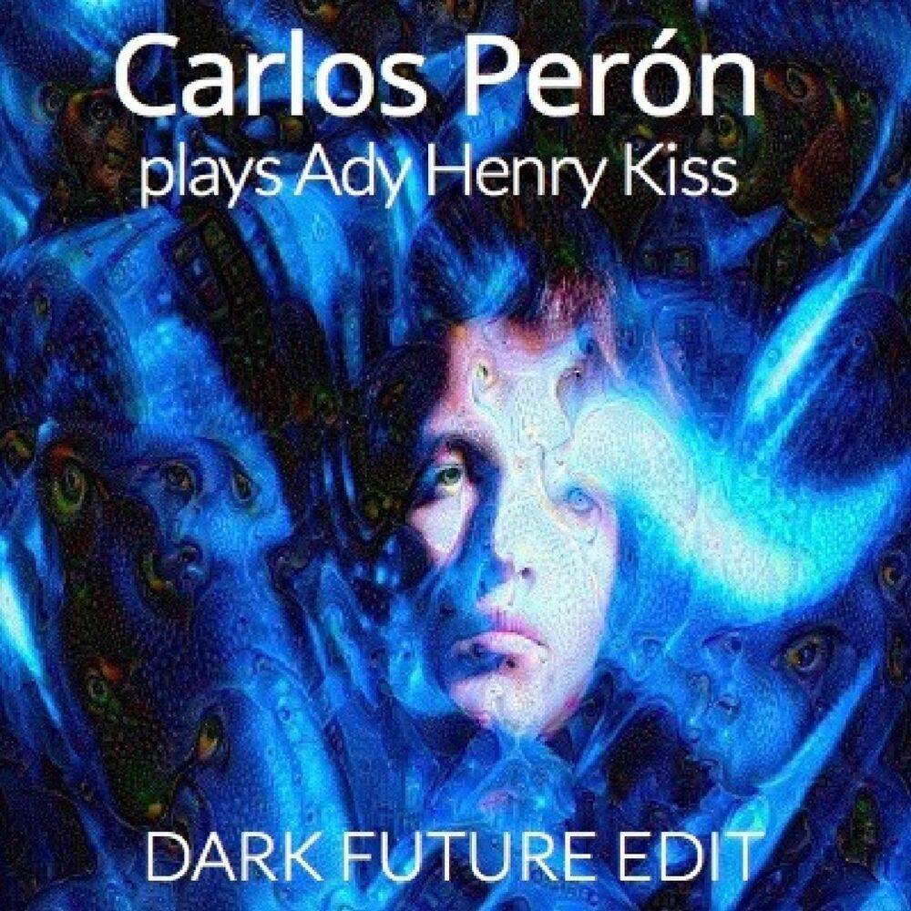 Picture of CARLOS PERÓN plays Ady Henry Kiss (Dark Future Edit)