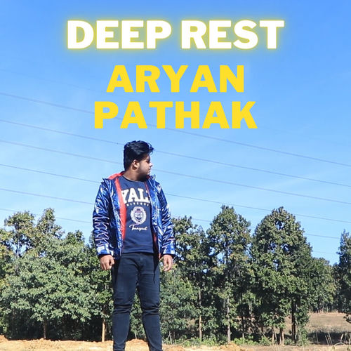 DEEP REST - Aryan Pathak | Deezer