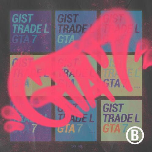 Gist, TRADE L – GTA 7 : side b – EP