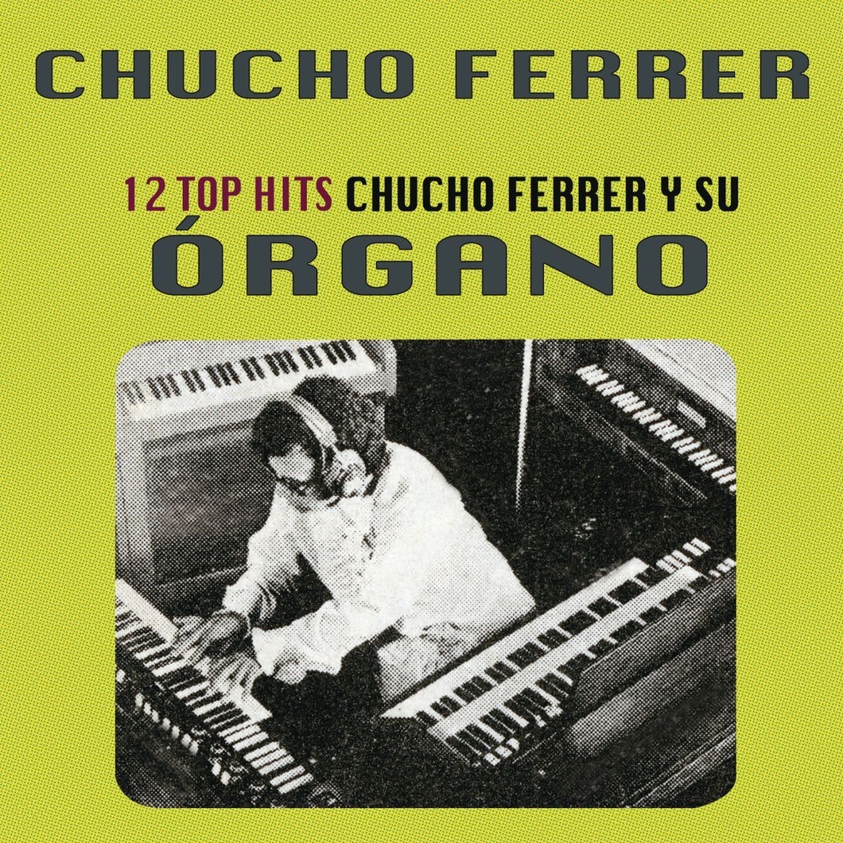 Album cover of 12 Top Hits Chucho Ferrer y su Órgano