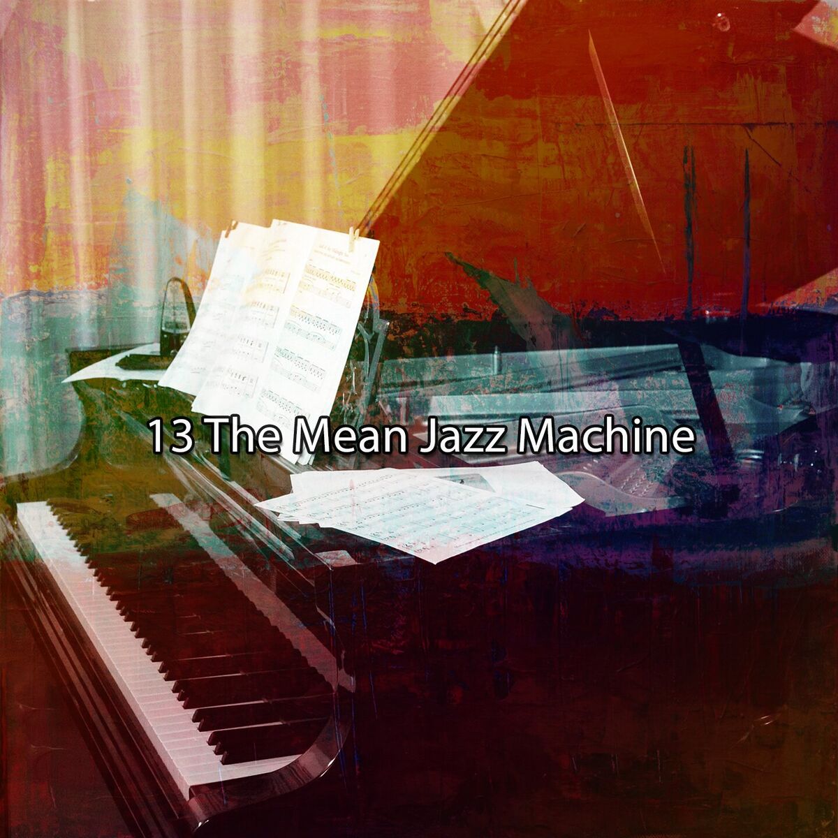 Album cover of 13 The Mean Jazz Machine