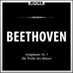 Cover of Beethoven: Symphonie No. 7, Op. 92 - Die Weihe des Hauses