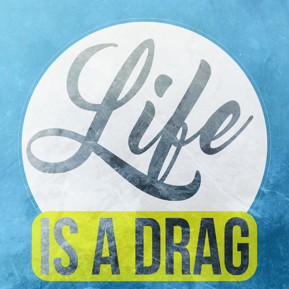 Picture of Life Is a Drag