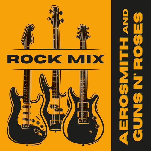 Aerosmith - Rock Mix: Aerosmith & Guns N' Roses | Deezer