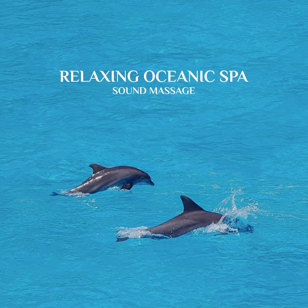 Album cover of Relaxing Oceanic Spa: Sound Massage with Water & Dolphin Noises for Total Rest