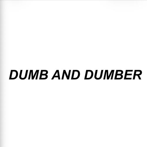 Dumb and Dumber