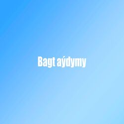 Cover of Bagt aýdymy (feat. Hajy Ýazmämmedow)