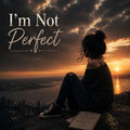 Im Not Perfect