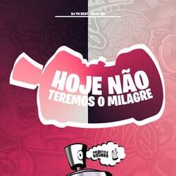Hoje Não Teremos O Milagre