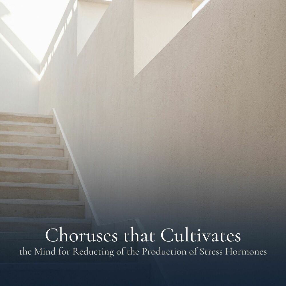 Picture of * Choruses that Cultivates the Mind for Reducting of the Production of Stress Hormones *