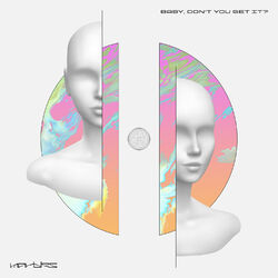 Cover of Baby, Don't You Get It?