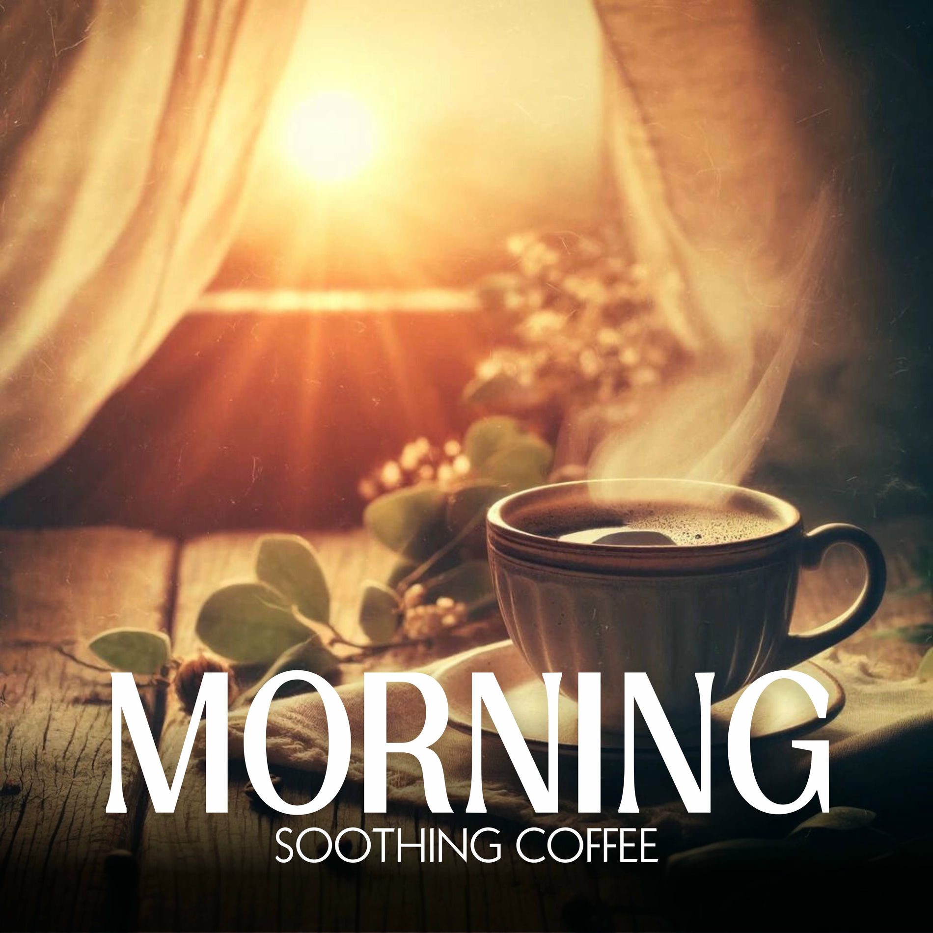 Album cover of Morning Soothing Coffee: Jazz for Peaceful Beginnings, First Light, Daybreak Breeze