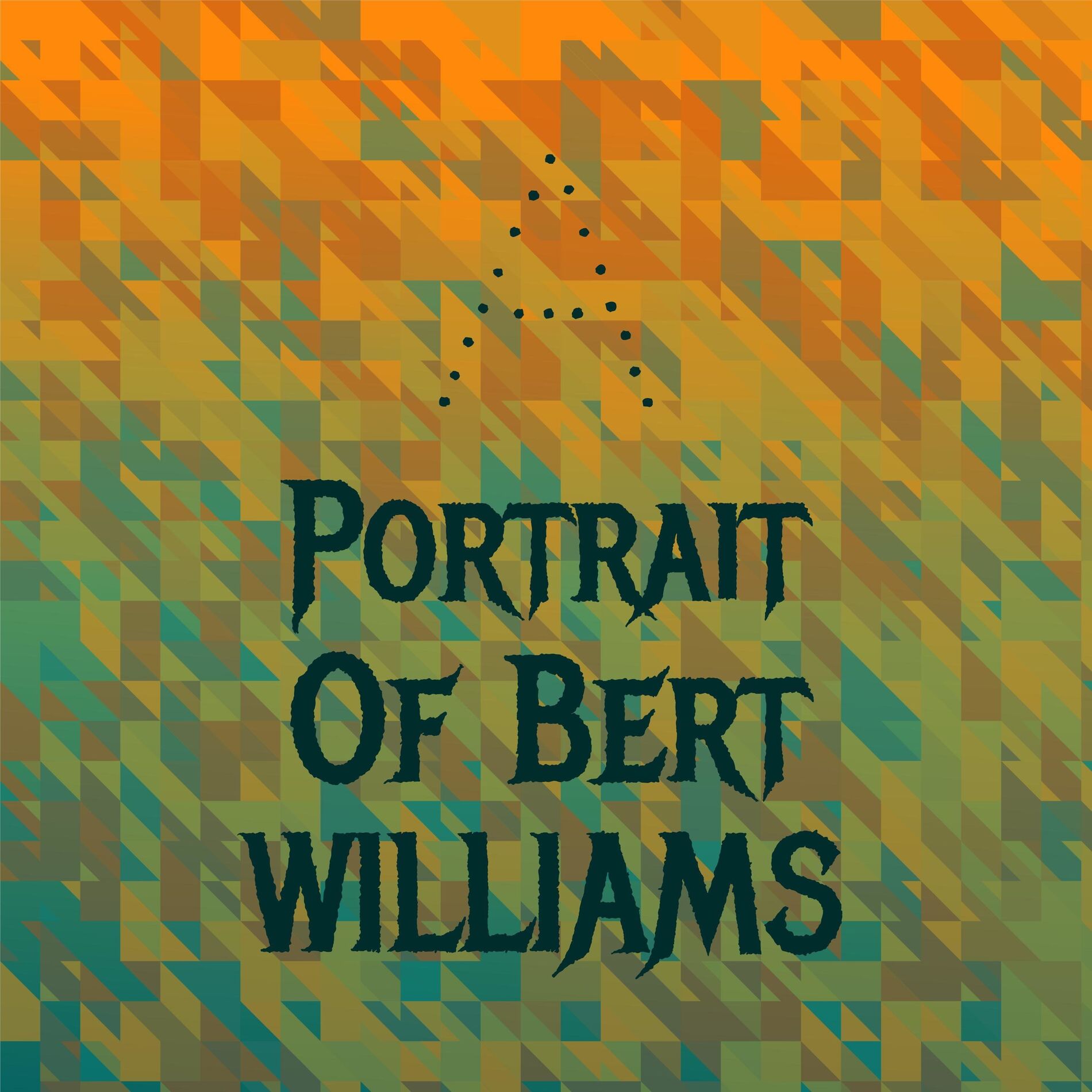 Album cover of A Portrait Of Bert Williams