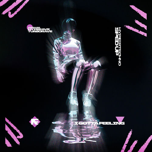 I GOTTA FEELING (HYPERTECHNO SPED UP)