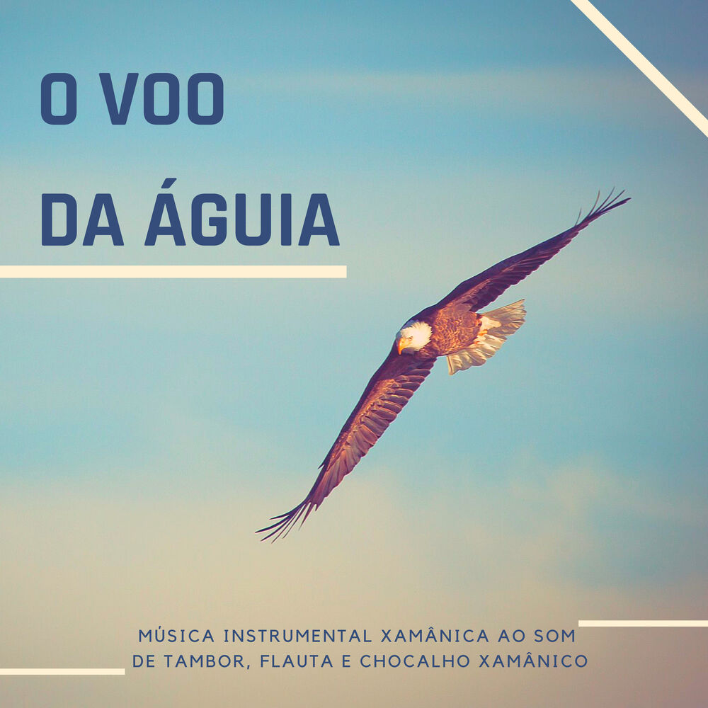Picture of O Voo da Águia: Música Instrumental Xamânica ao Som de Tambor, Flauta e Chocalho Xamânico