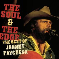 Cover of The Soul & The Edge: The Best Of Johnny Paycheck