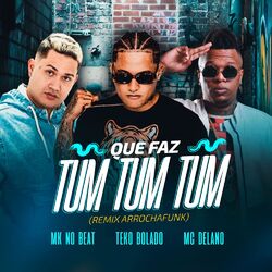 Cover of Que Faz Tum Tum Tum (Remix Arrochafunk)