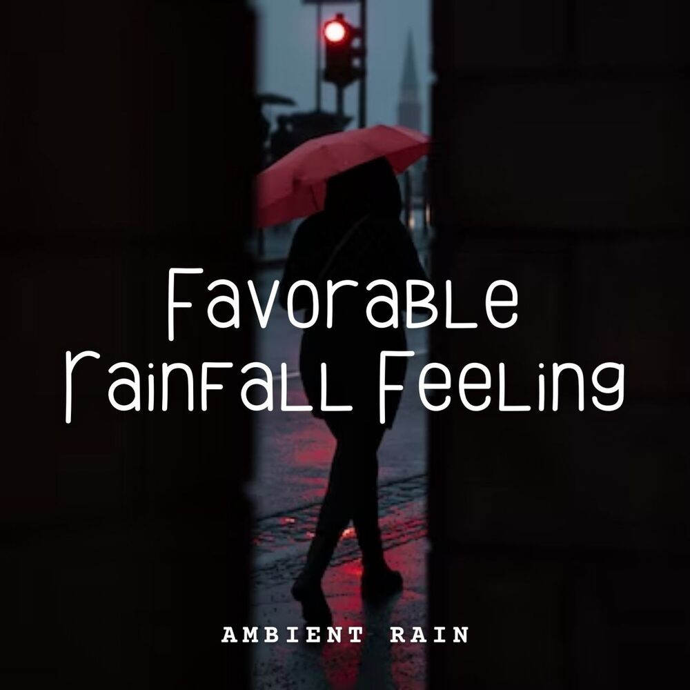 Picture of Ambient Rain: Favorable Rainfall Feeling