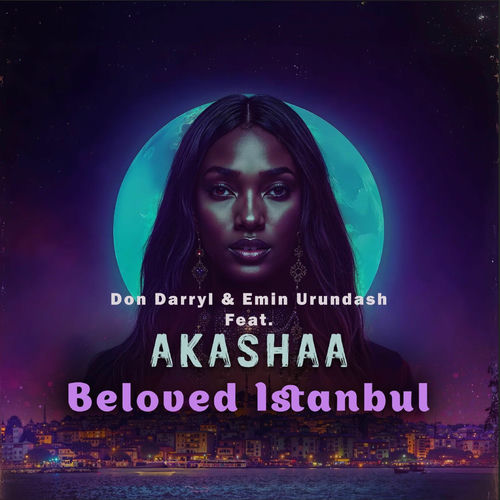  Don Darryl and Emin Urundash feat. AKASHAA - Beloved Istanbul (2025) 