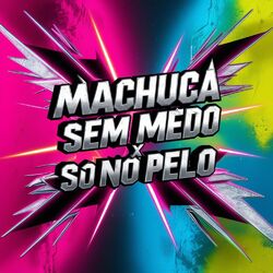 Cover of Machuca Sem Medo X Só no Pelo