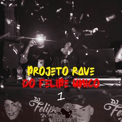 Cover of Projeto Rave do Felipe Único 1