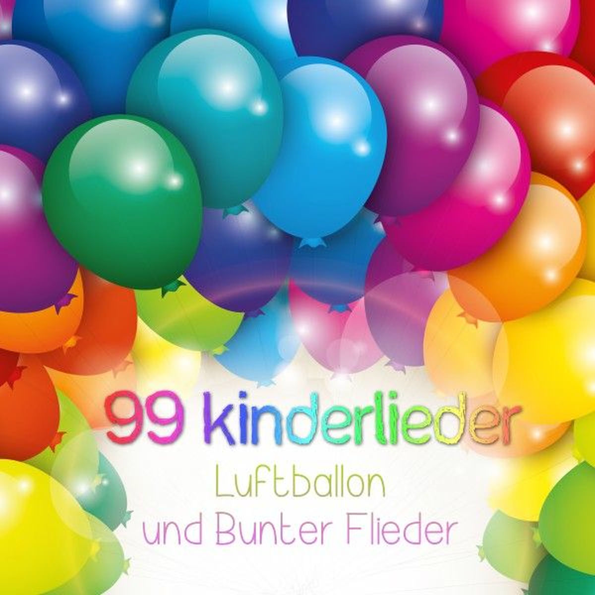 Album cover of 99 Kinderlieder Luftballon und bunter Flieder