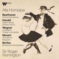 Cover of Alla Hornpipe. Beethoven: Choral Symphony - Handel: Water Music & Ombra mai fu - Wagner: Lohengrin & Tristan und Isolde - Mozart: 