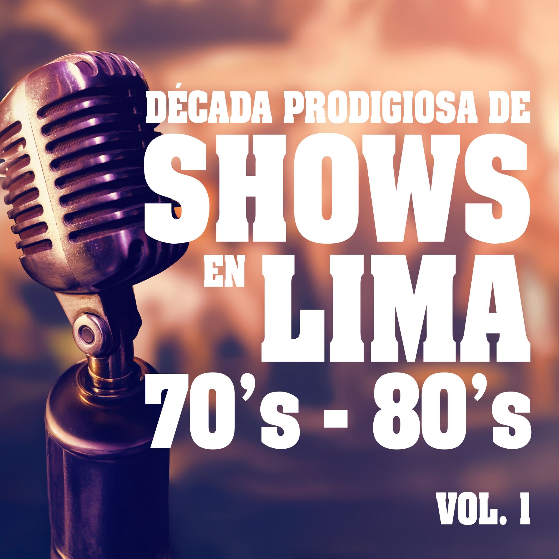 Album cover of Década Prodigiosa de Shows en Lima, Vol.1 (70's - 80's)