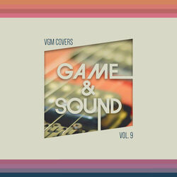 Cover of Game & Sound: VGM Covers, Vol. 9