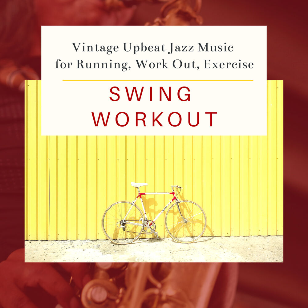 Picture of Swing Workout - Vintage Upbeat Jazz Music for Running, Work Out, Exercise