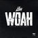 Woah