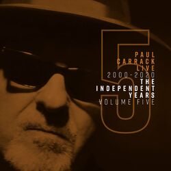 Cover of Paul Carrack Live: The Independent Years, Vol. 5 (2000 - 2020)