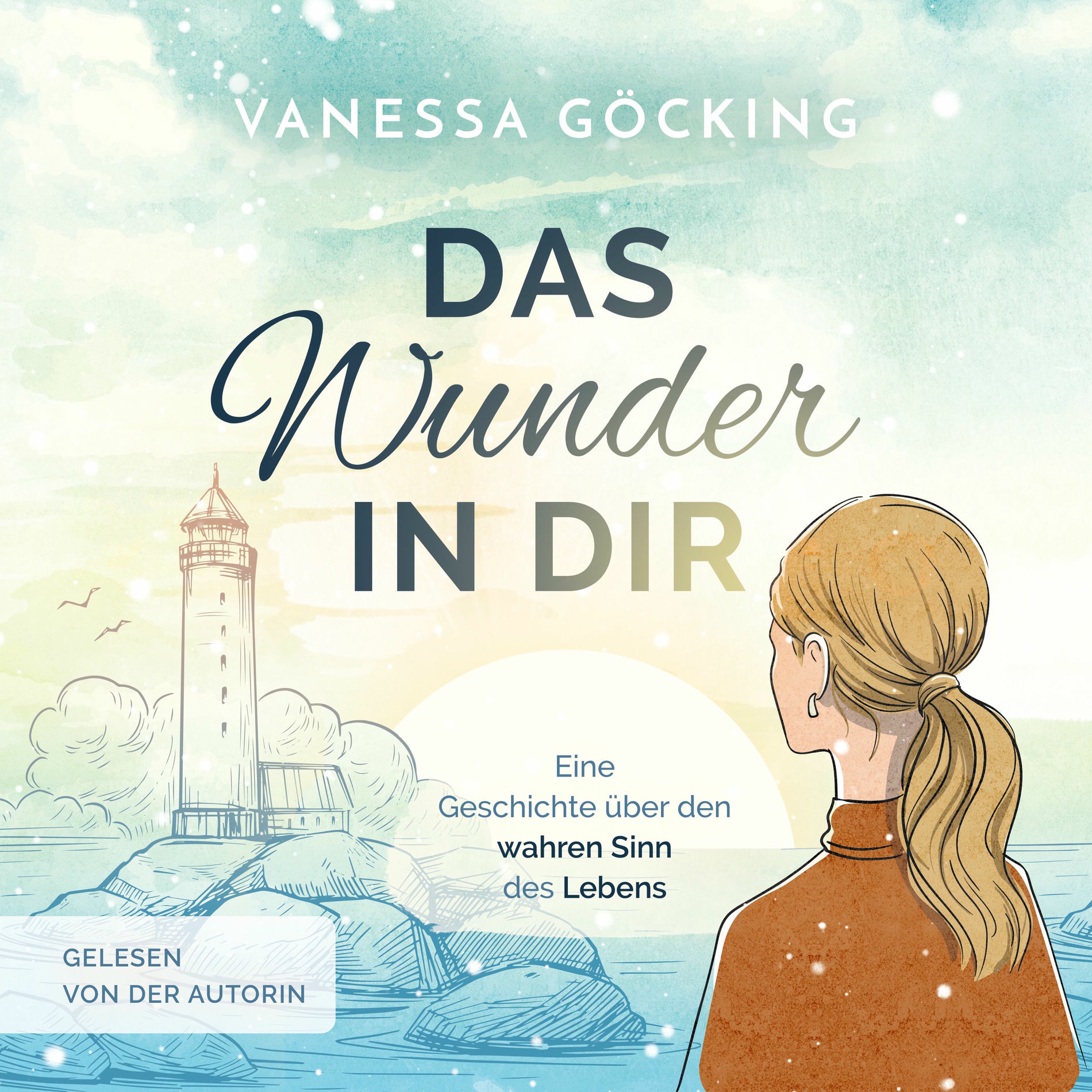Album cover of Das Wunder in dir (Eine Geschichte über den wahren Sinn des Lebens)