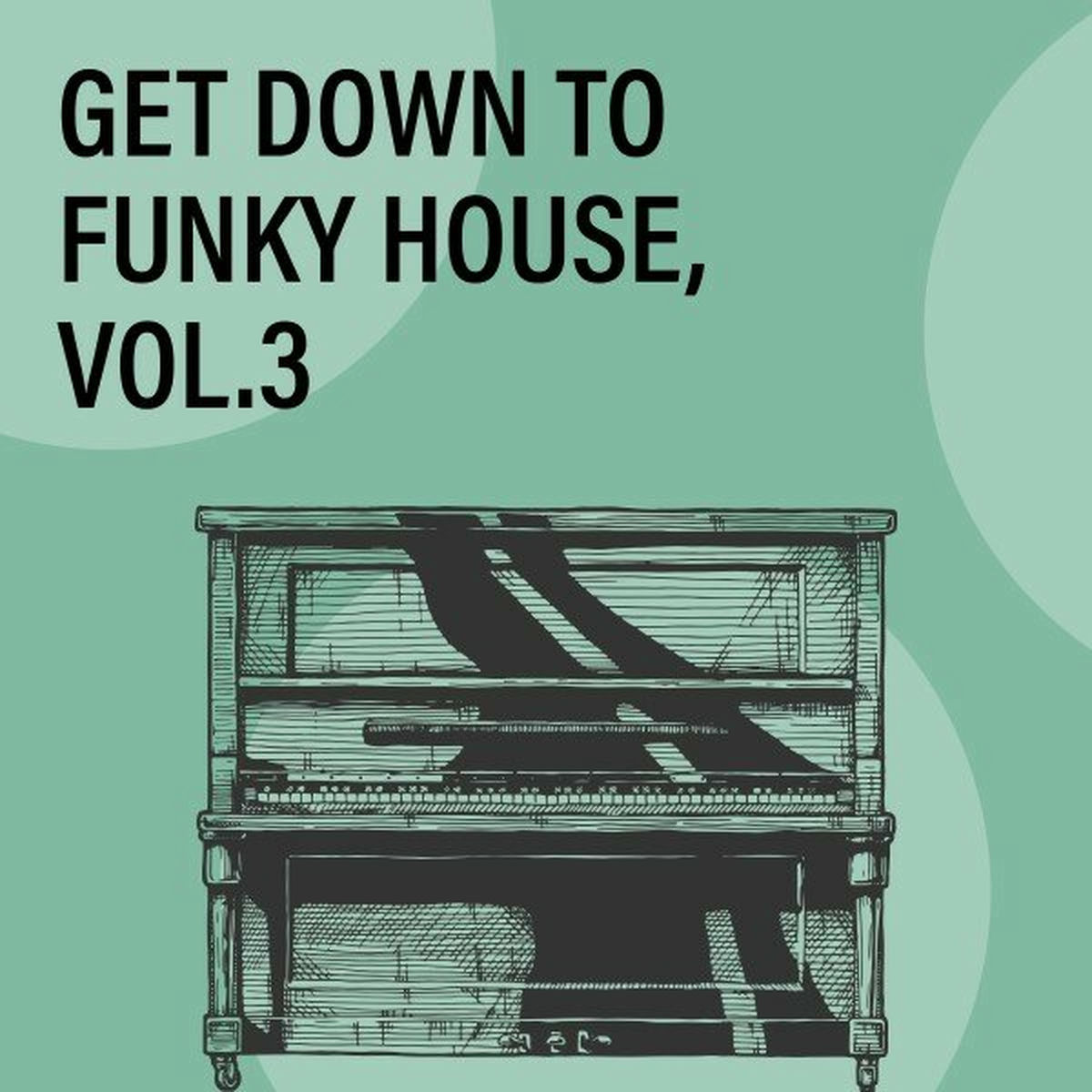 Album cover of Get Down to Funky House, Vol. 3