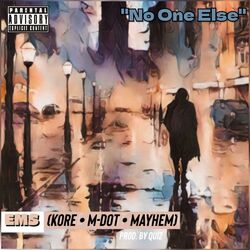 Cover of No One Else (feat. Kore & Mayhem of EMS)