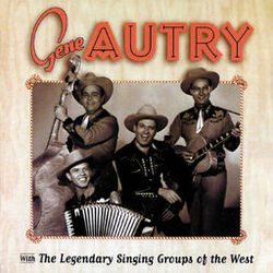 Cover of Gene Autry With The Legendary Singing Groups Of The West