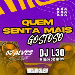 Cover of Quem Senta Mais Gostoso (Remix Arrochadeira)