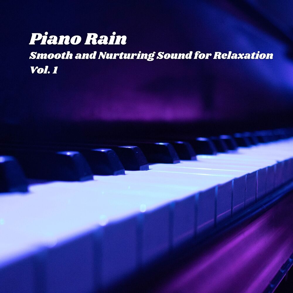 Picture of Piano Rain: Smooth and Nurturing Sound for Relaxation Vol. 1