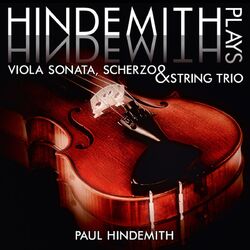 Cover of Hindemith plays Hindemith: Viola Sonata, Scherzo and String Trio
