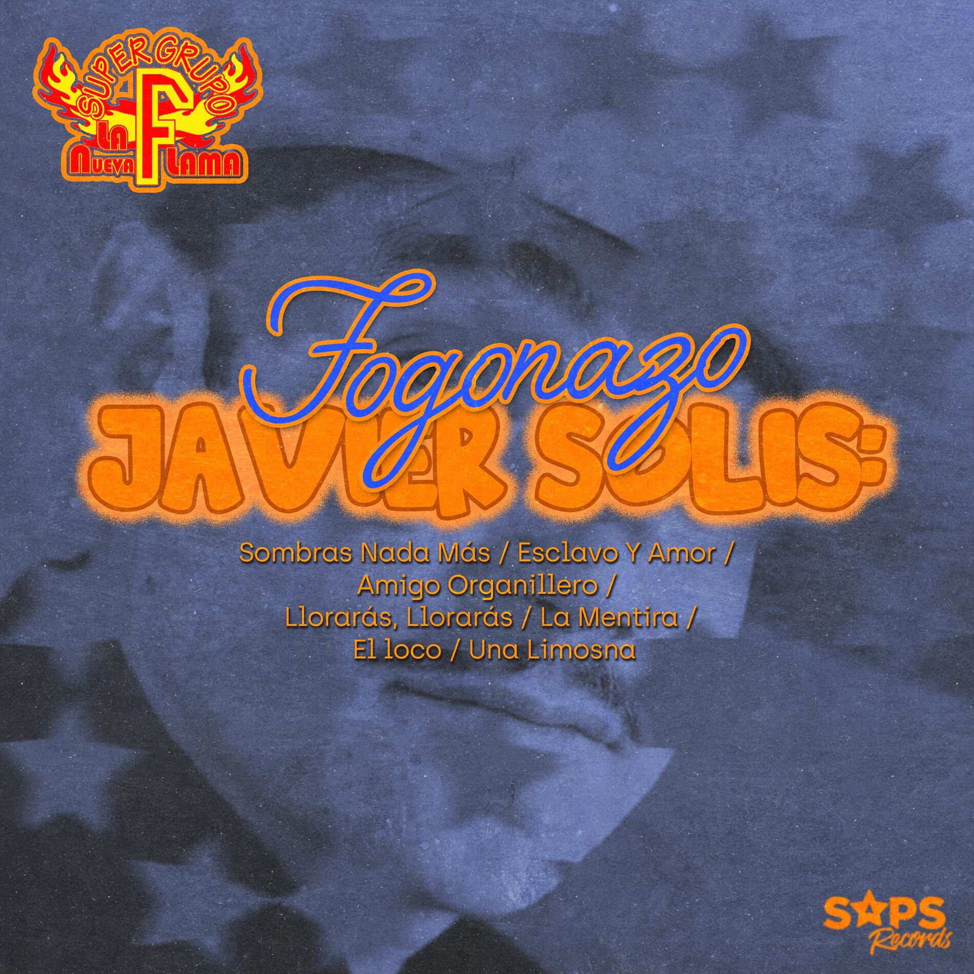 Album cover of Fogonazo Javier Solis: Sombras Nada Más/Esclavo y Amor/Amigo Organillero/Llorarás, Llorarás/La Mentira/El Loco/Una Limosna