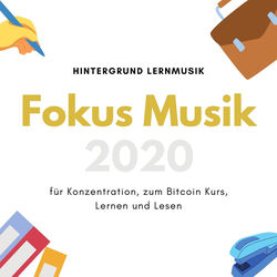 Cover of Fokus Musik 2020: Hintergrund Lernmusik für Konzentration, zum Bitcoin Kurs, Lernen und Lesen by undefined