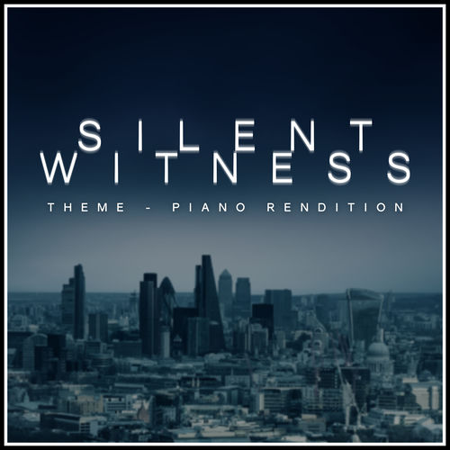 Silent Witness Theme (Piano Rendition)